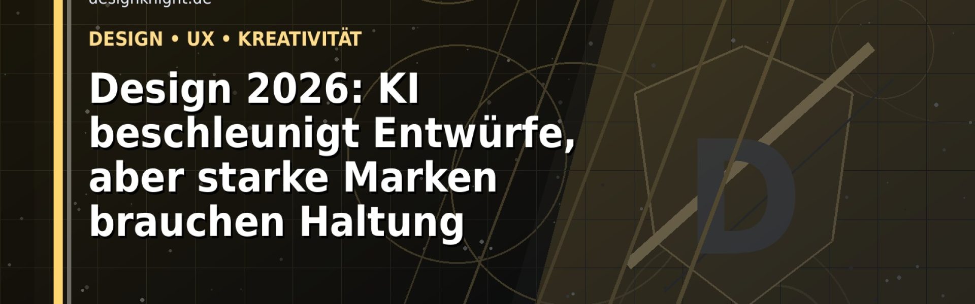 Design 2026: KI beschleunigt Entwürfe, aber starke Marken brauchen Haltung: Der Karriere-Guide für Design